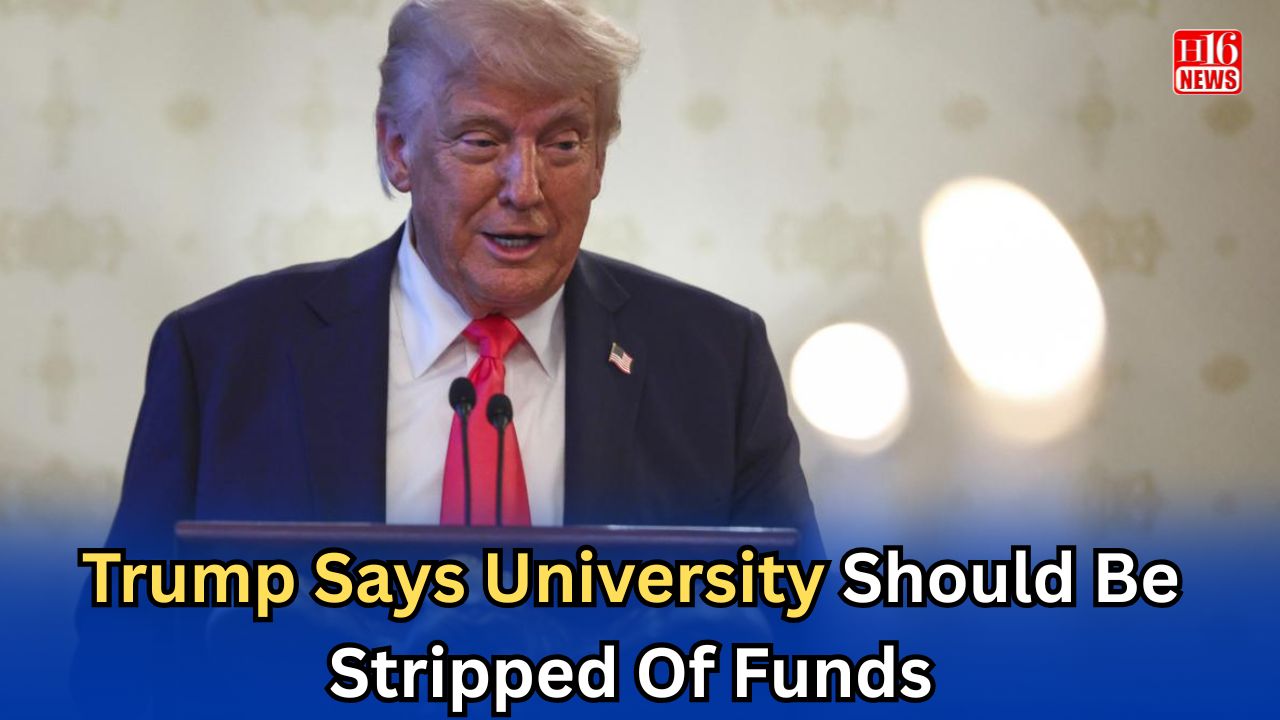 Trump Says University Should Be Stripped Of Funds